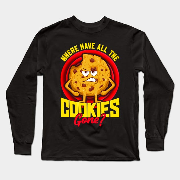 Where Have All The Cookies Gone? Funny Cookie Lover Baker Long Sleeve T-Shirt by Proficient Tees